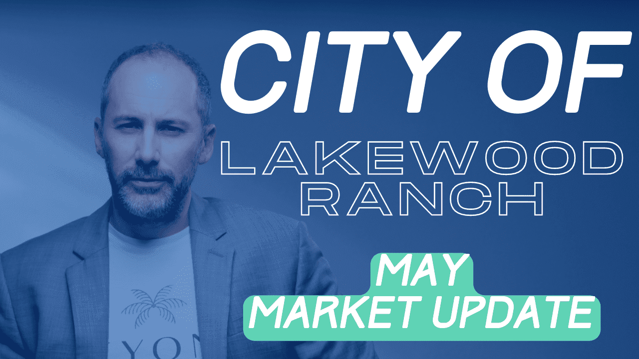 Lakewood Ranch Real Estate Report – May Market Update