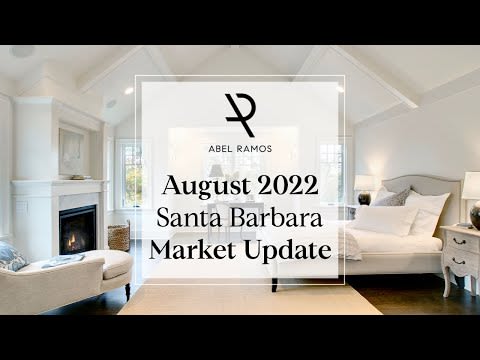 August 2022 Santa Barbara Real Estate Update