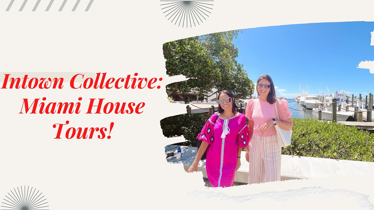 Intown Collective: Miami House Tours!