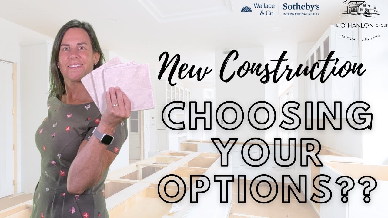 New Construction on Martha's Vineyard - Selecting Your Options