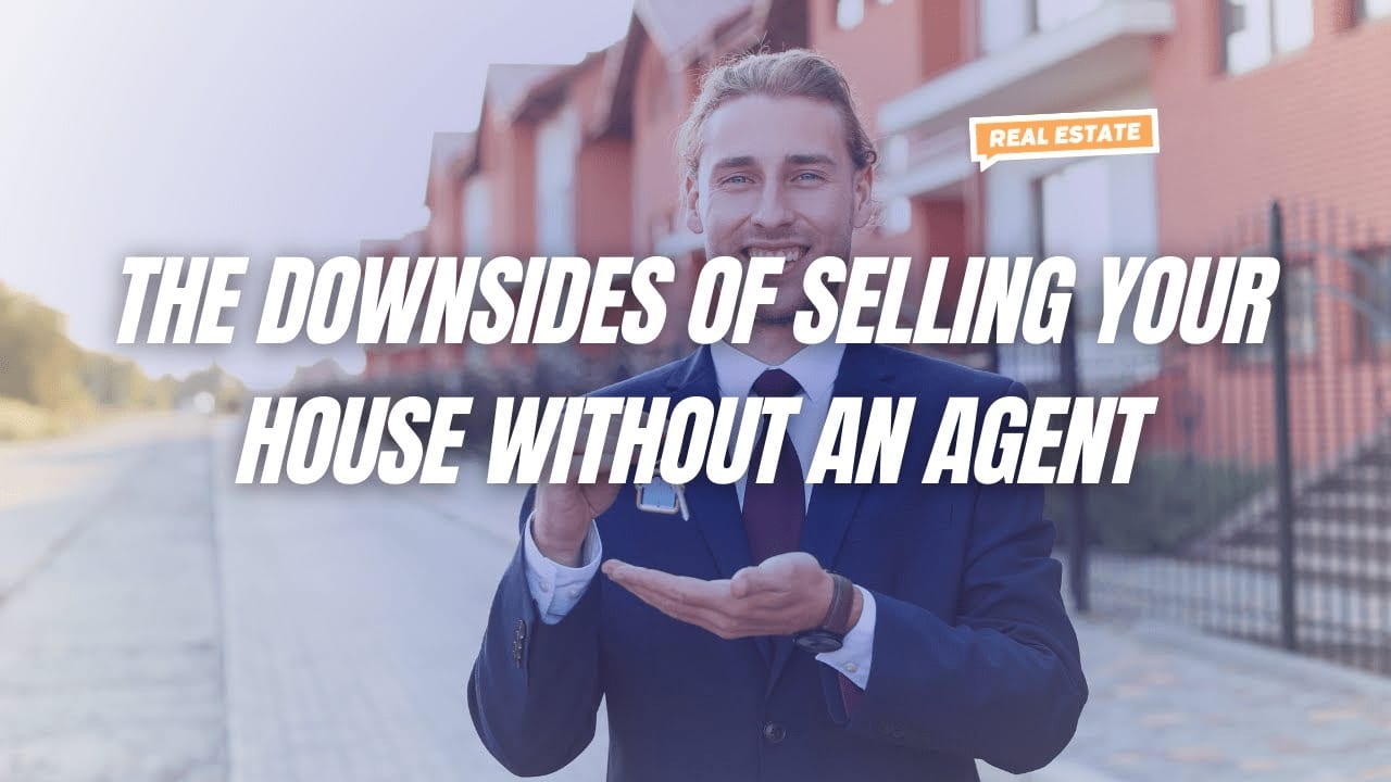 The Downsides of Selling Your House Without an Agent