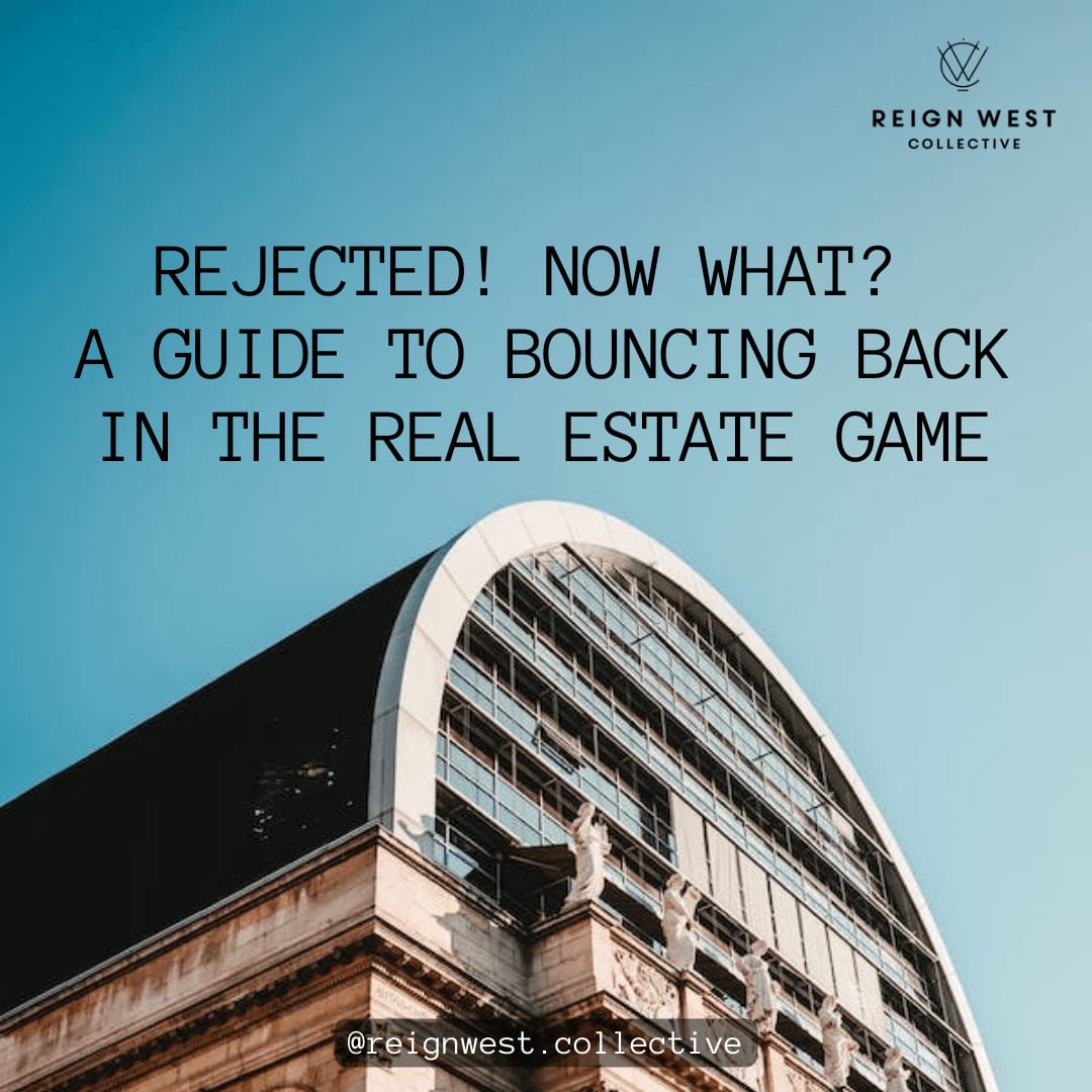 Rejected! Now What? A Guide to Bouncing Back in the Real Estate Game