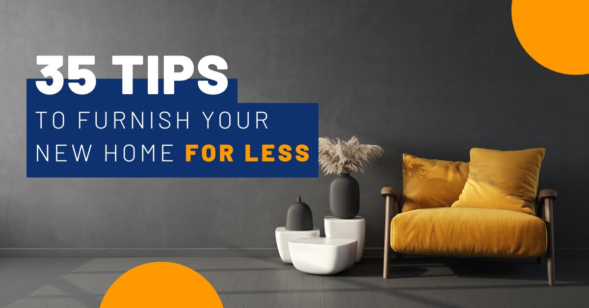 35 Tips to Furnish Your New Home for Less