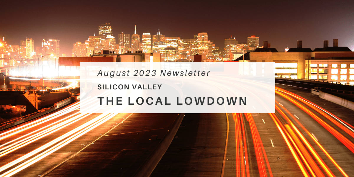 August 2023 Newsletter - Silicon Valley Local Lowdown