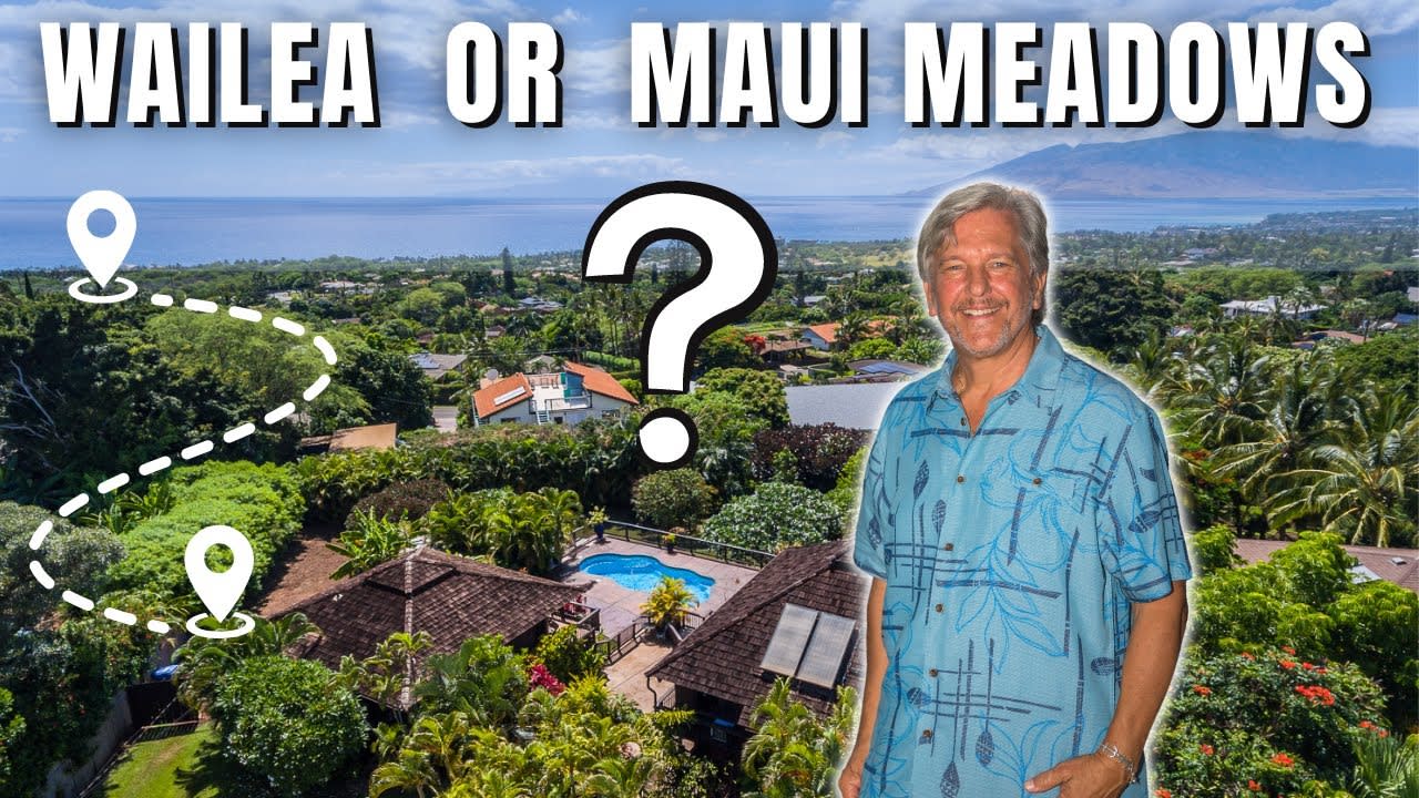 Differences between Wailea and Maui Meadows