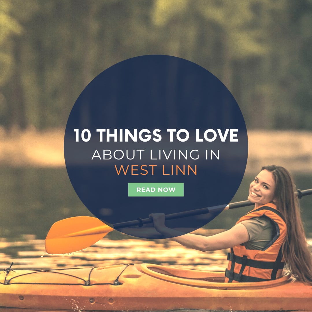 10 REASONS TO LOVE LIVING IN WEST LINN