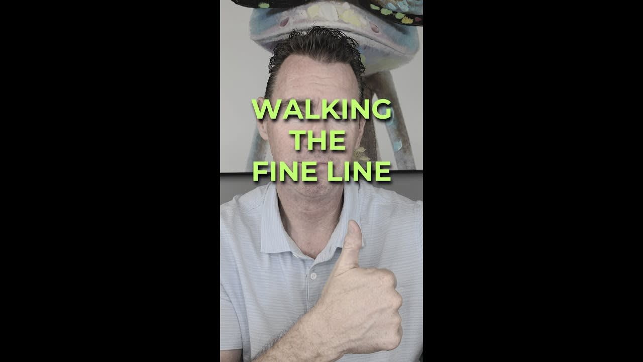 WALKING THE FINE LINE