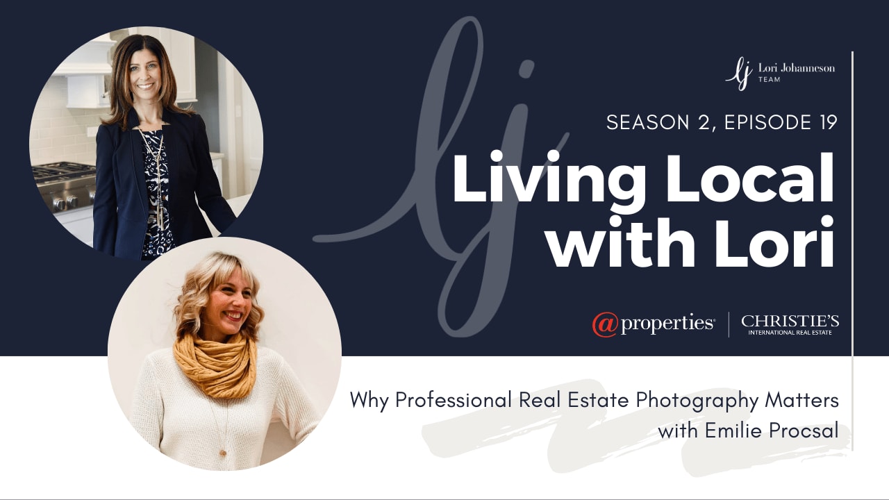 Living Local with Lori Johanneson | Why Professional Real Estate Photos Matters with Emilie Procsal, Scarlet Cardinal Studios