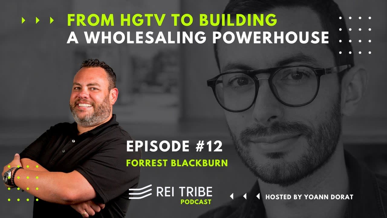 REI Tribe Podcast #012 | From HGTV to building a wholesaling powerhouse with Forrest Blackburn