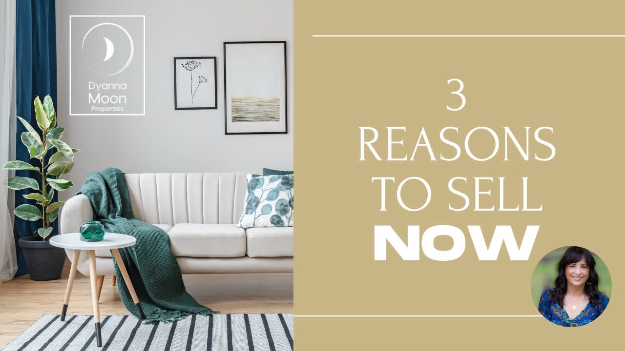 3 Reasons to Sell Your Home, Now!