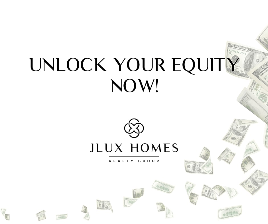 Unlock Your Equity NOW!