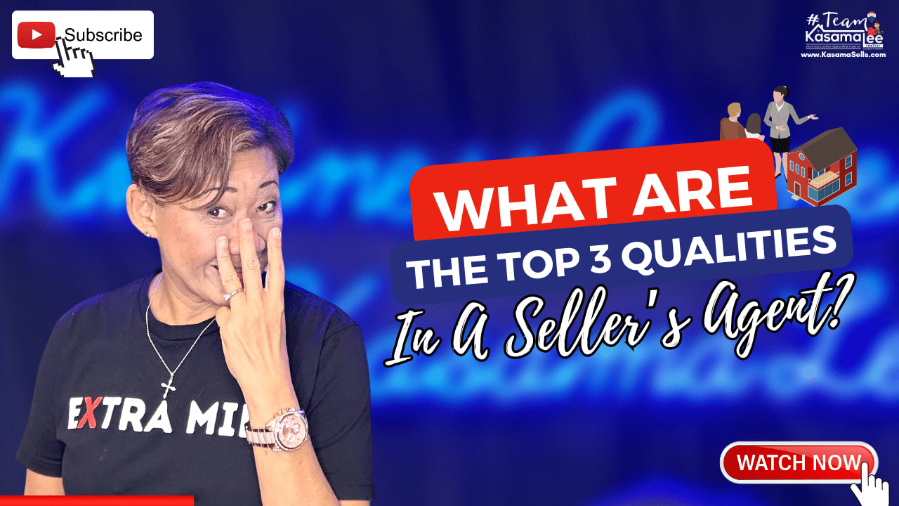 What Are The Top 3 Qualities In A Sellers Agent? | KasamaSells.com