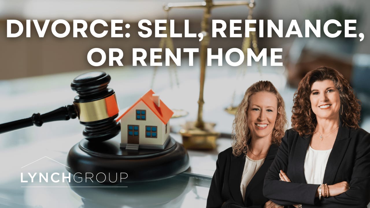 Divorce: Sell, Refinance, or Rent Home?