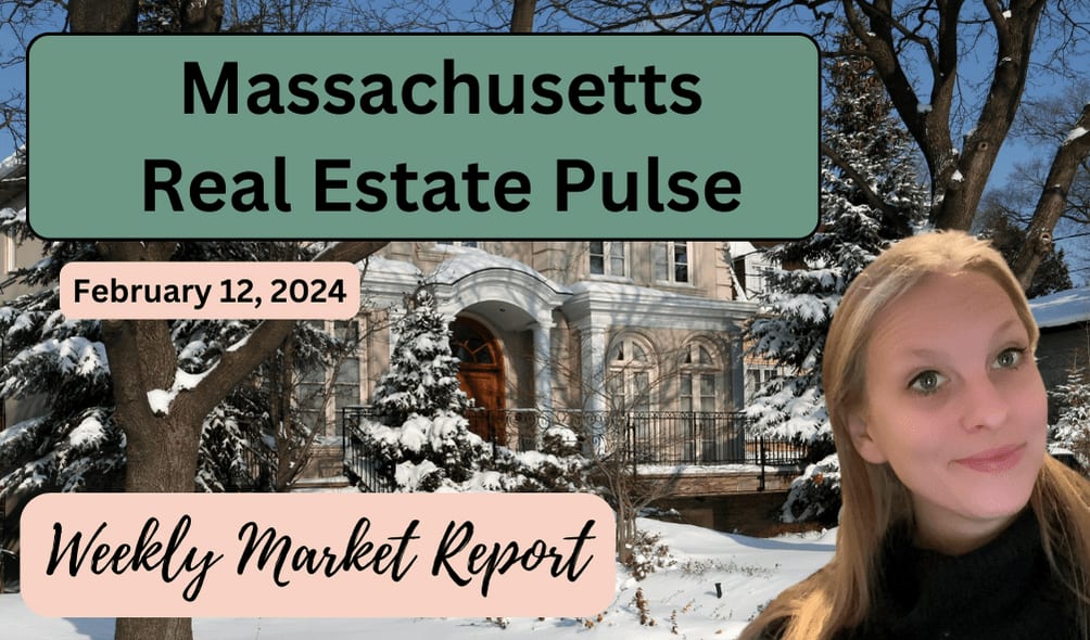 Massachusetts Real Estate Pulse: Weekly Market Report February 12, 2024