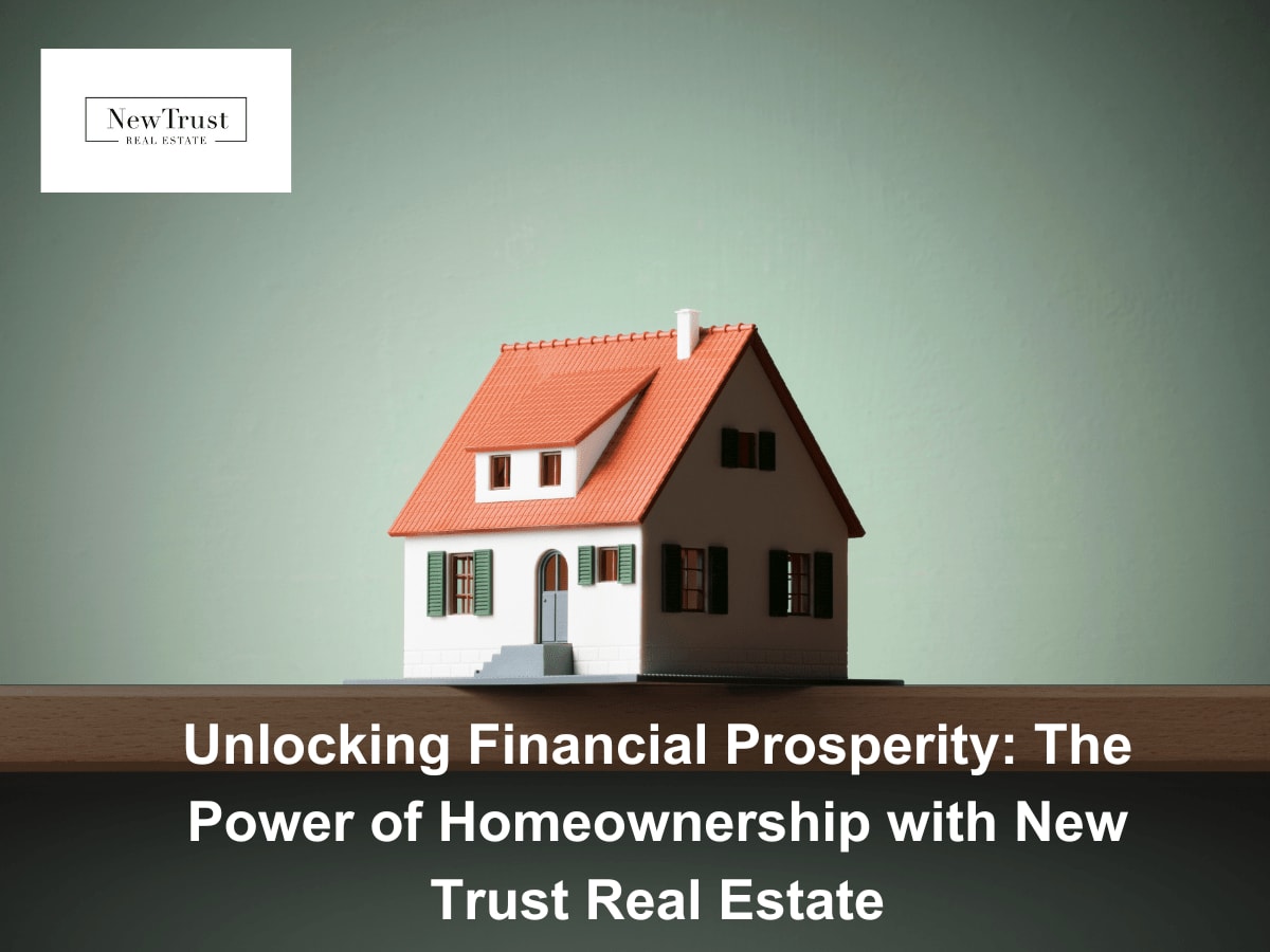 New Trust Real Estate: Navigating the Path to Financial Prosperity Through Houston Homeownership