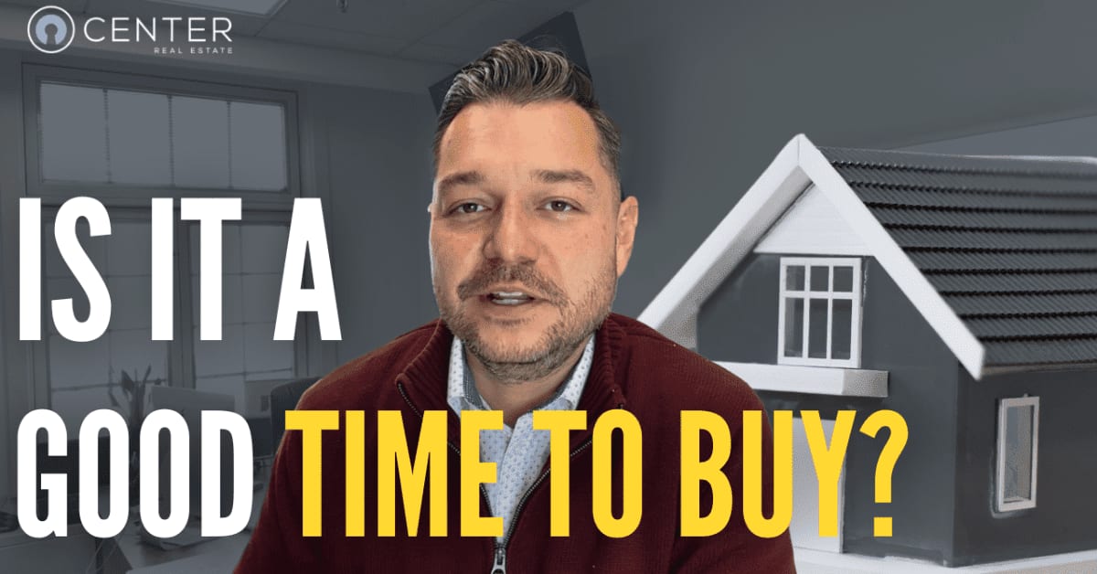 Is It a Good Time to Buy? Center Real Estate