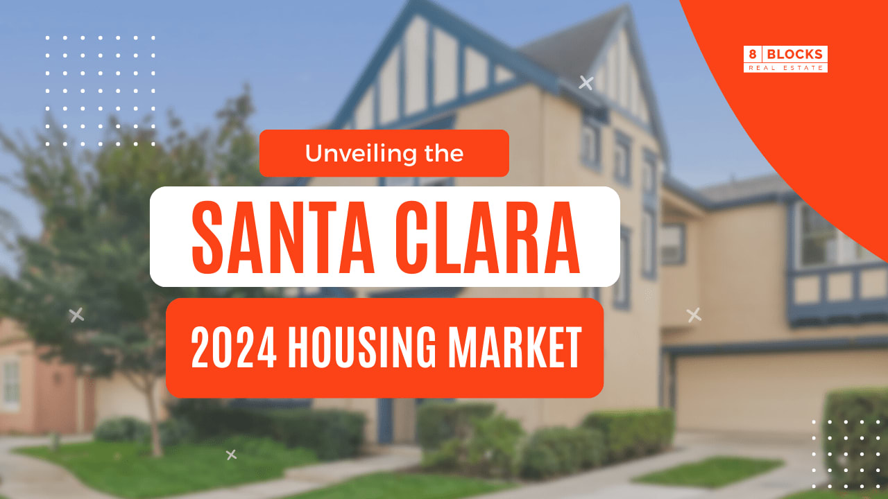 Unveiling the Santa Clara Housing Market in 2024 A Closer Look at