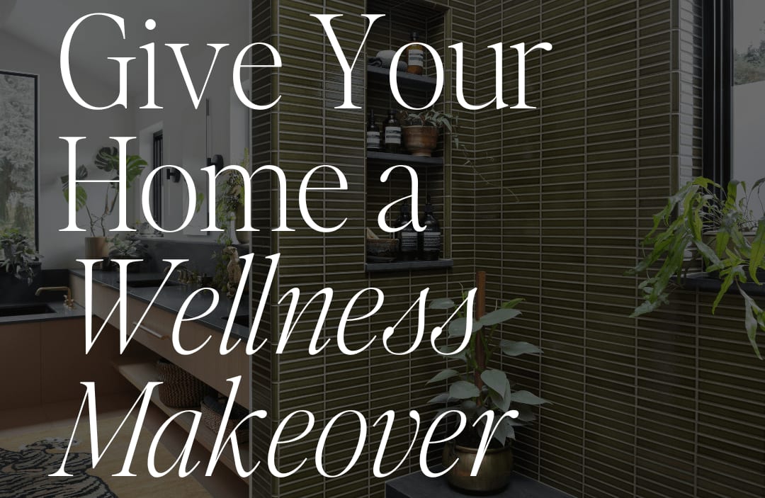 Give Your Home A Wellness Makeover