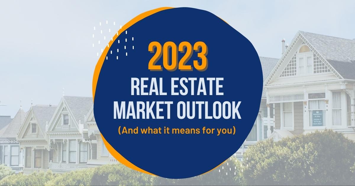 Graphic with a row of homes that are craftsman or victorian style. Text is 2023 Real Estate Market Outlook and what it means for you