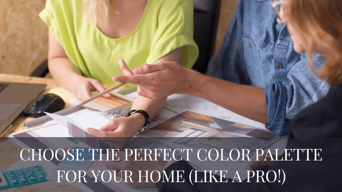 Choose the Perfect Color Palette For Your Home (Like a Pro!)
