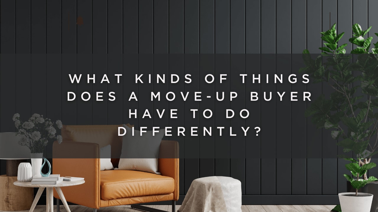 What Move-Up Buyers Need to Do Differently