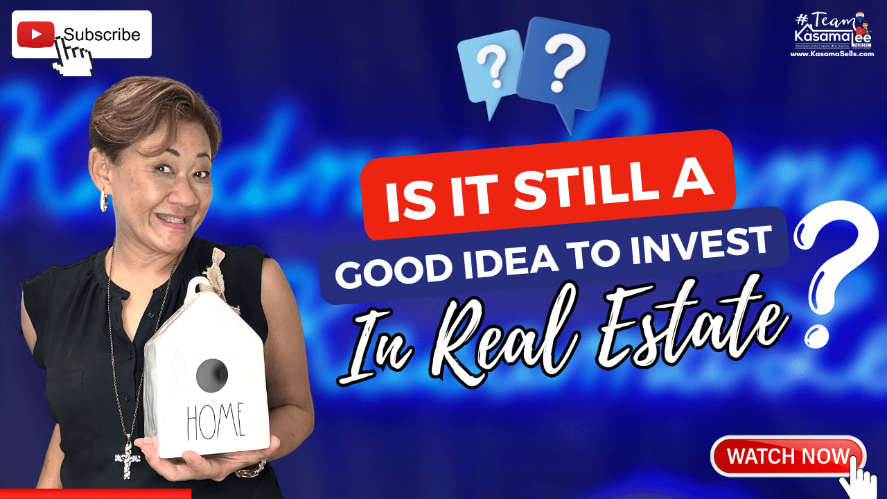 Is It Still A Good Idea To Invest In Real Estate? | Kasama Lee