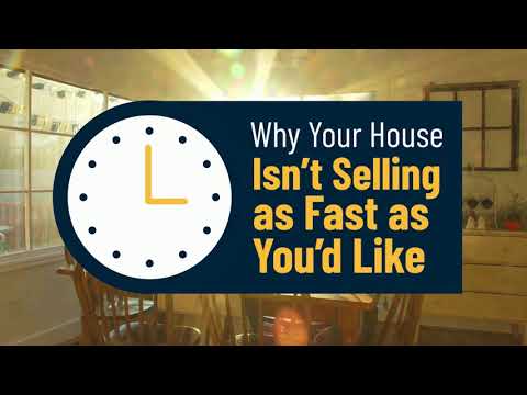 Why Your House Isn’t Selling as Fast as You’d Like