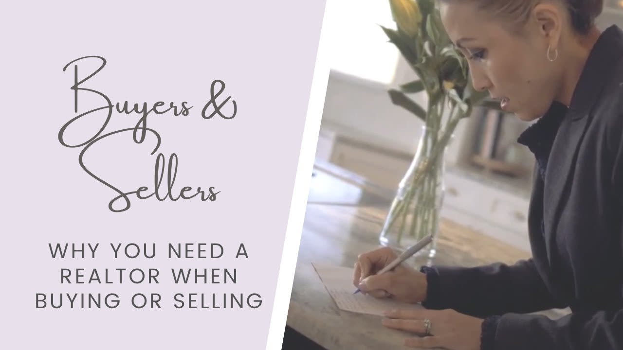 Why You Need A Realtor When Buying or Selling Your Home