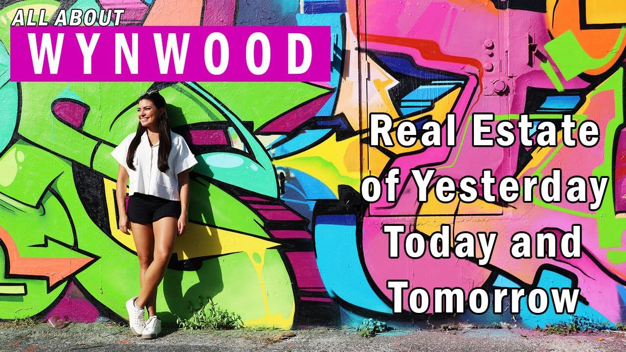 All about Wynwood: Real Estate Yesterday, Today and Tomorrow