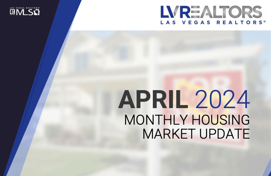 The "April 2024 Monthly Housing Market Update" report by Las Vegas REALTORS® 