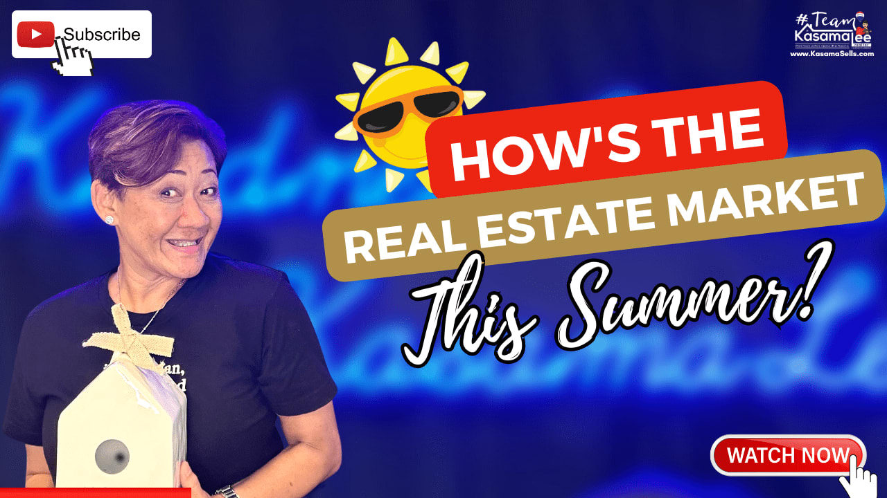 How’s The Real Estate Market This Summer? | KasamaSells.com