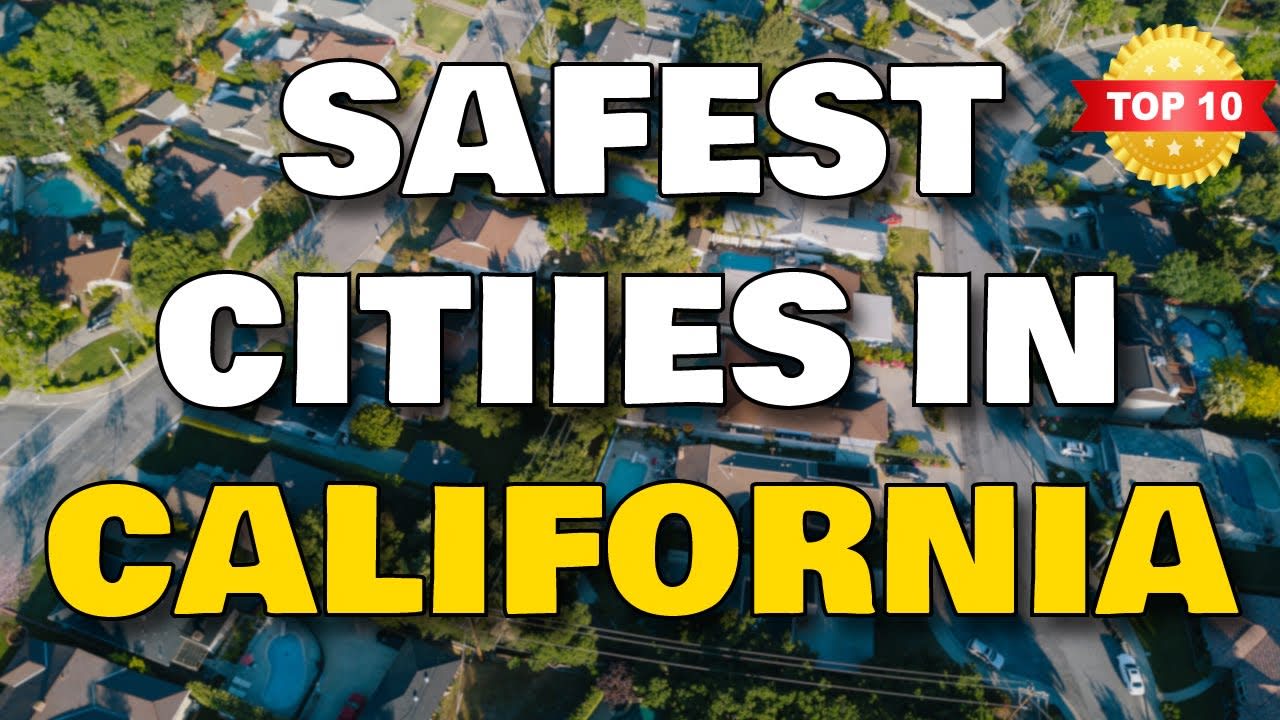 The 10 SAFEST Cities in California 2024