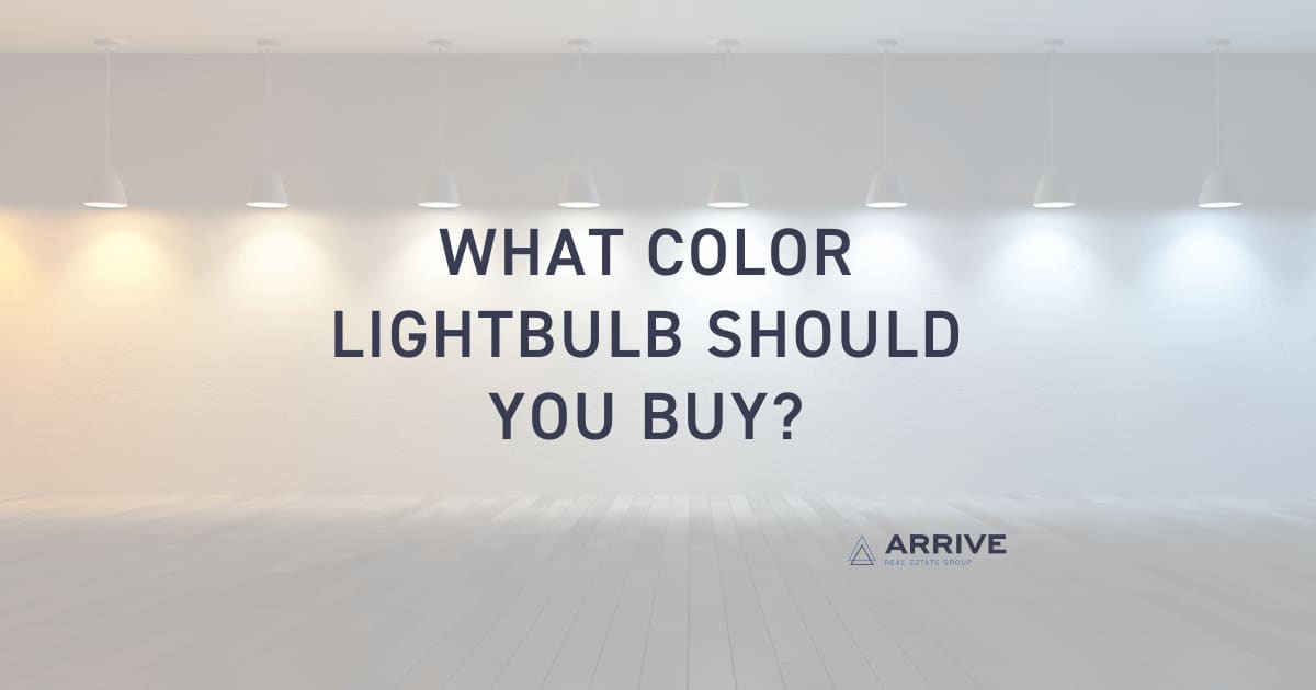 Choosing the Right Light Bulb by Arrive Real Estate Group