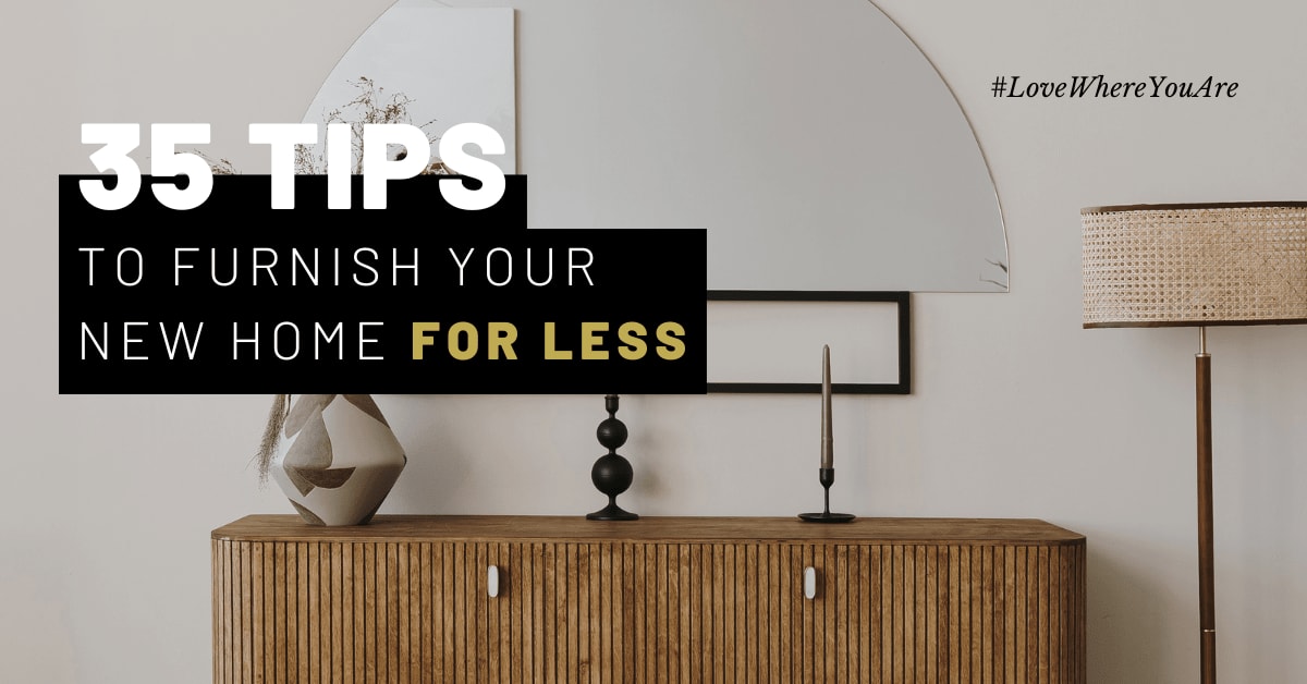 35 Tips to Furnish Your New Home for Less