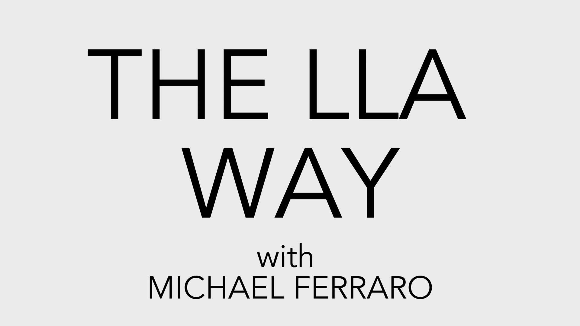 The LLA Way (Part 1 of 2)
