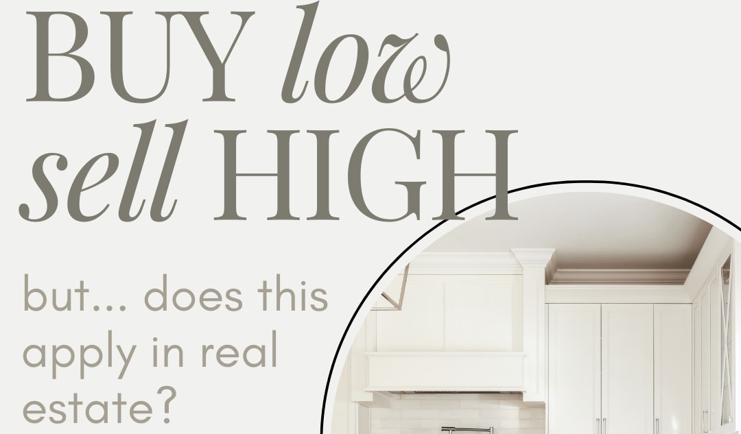 Does ‘buy low/sell high’ apply to your home?