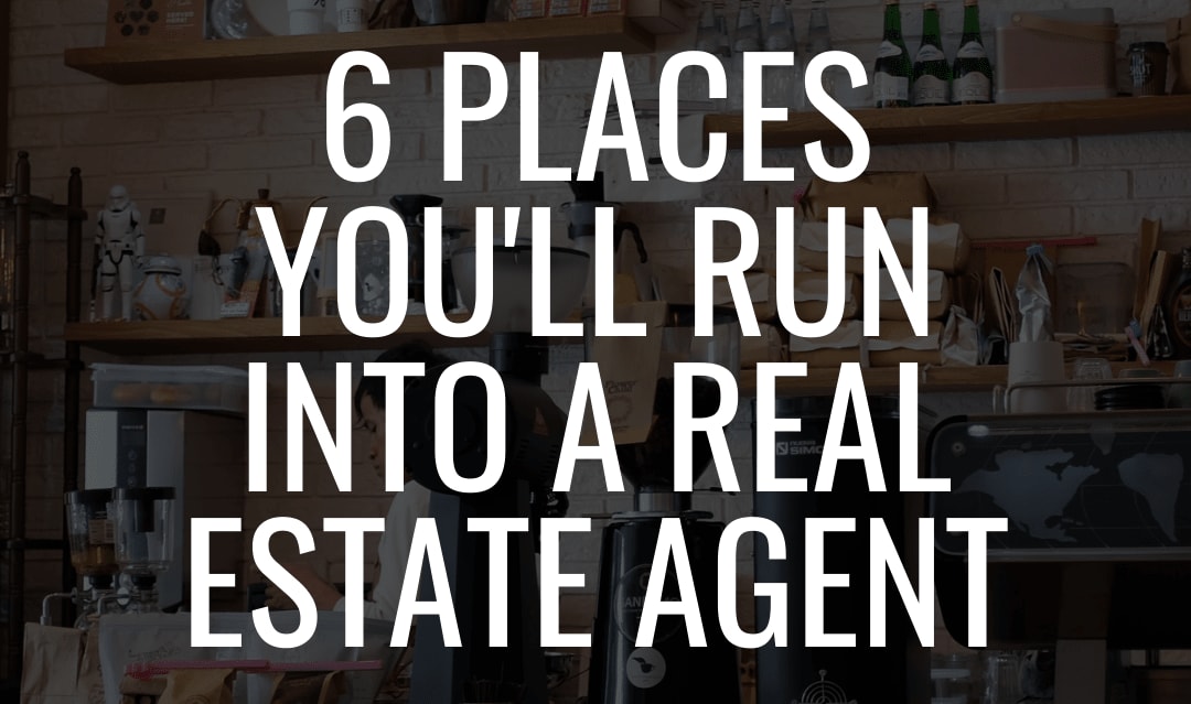 6 Spots You're Likely to Bump Into a Real Estate Agent William Raveis