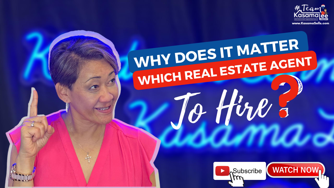 Why Does It Matter Which Real Estate Agent To Hire? | Kasama Lee