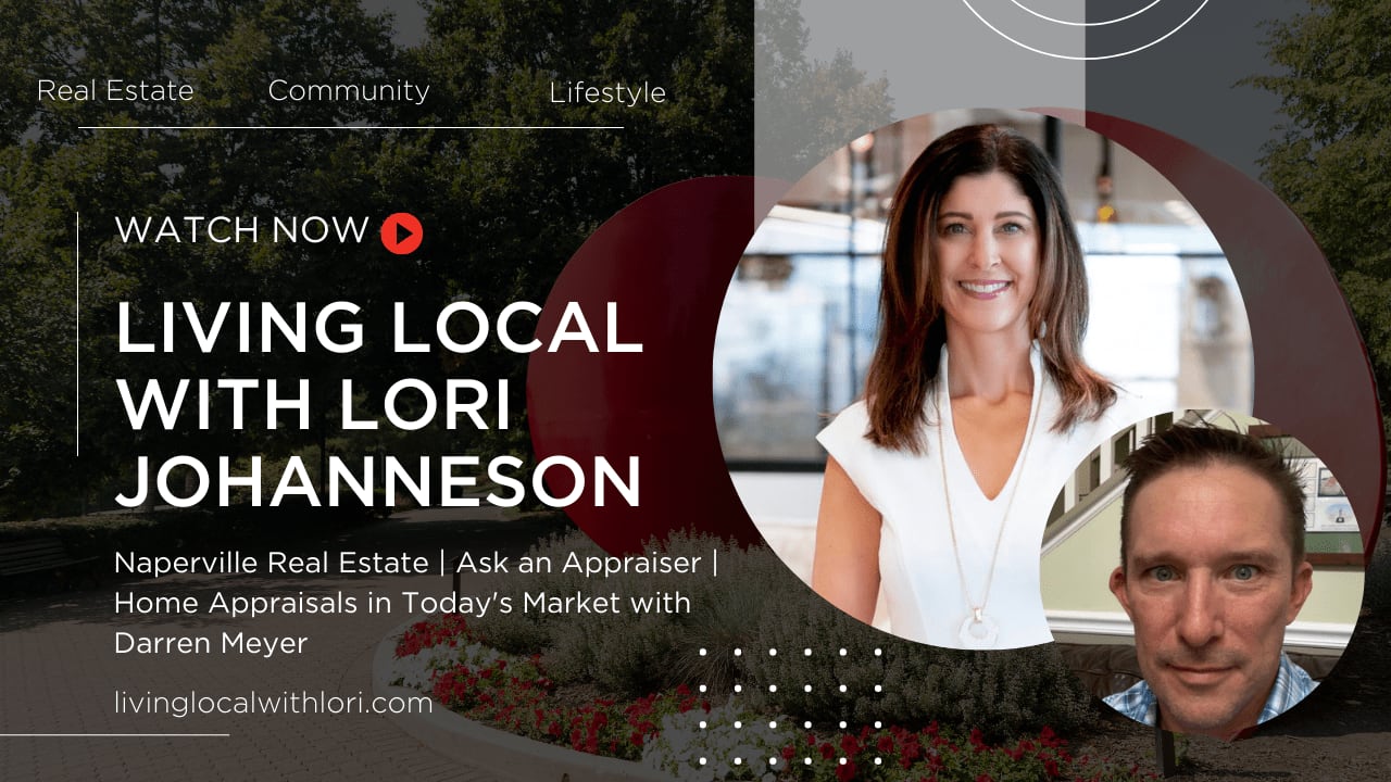 Living Local with Lori Johanneson | Naperville Real Estate | Home Appraisals with Darren Meyer