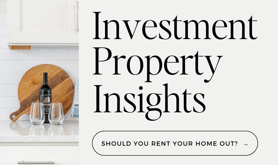 Investment Property Insights Should you rent your home out? William