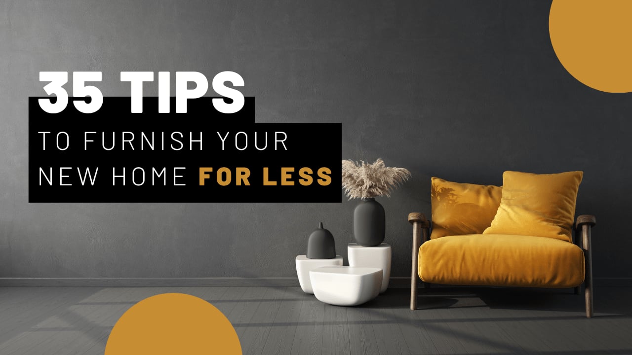 35 Tips To Furnish Your New Home For Less