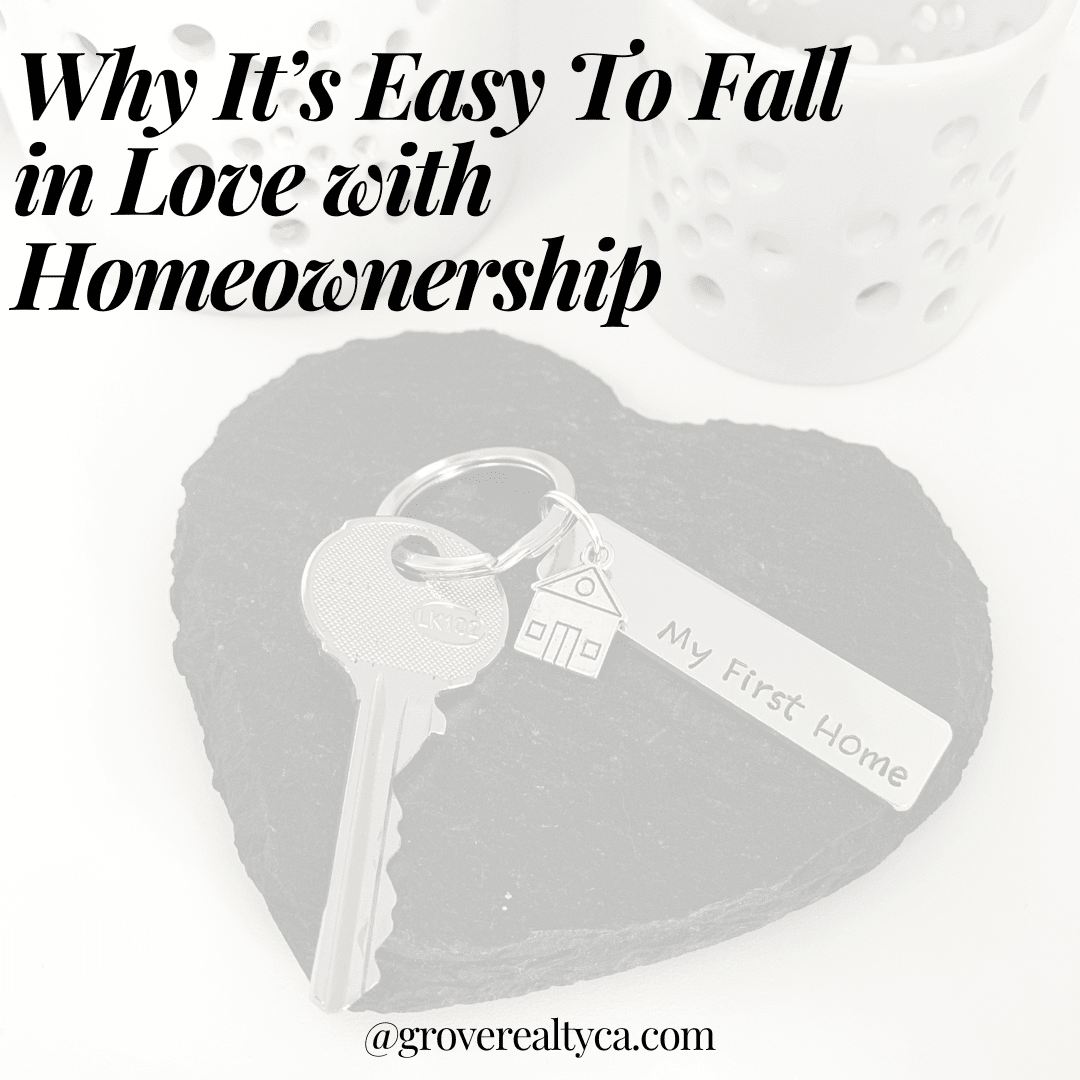 Why It’s Easy To Fall in Love with Homeownership