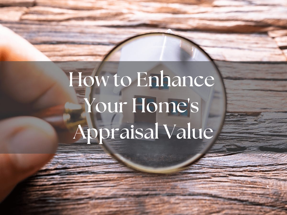 How to Enhance Your Home's Appraisal Value