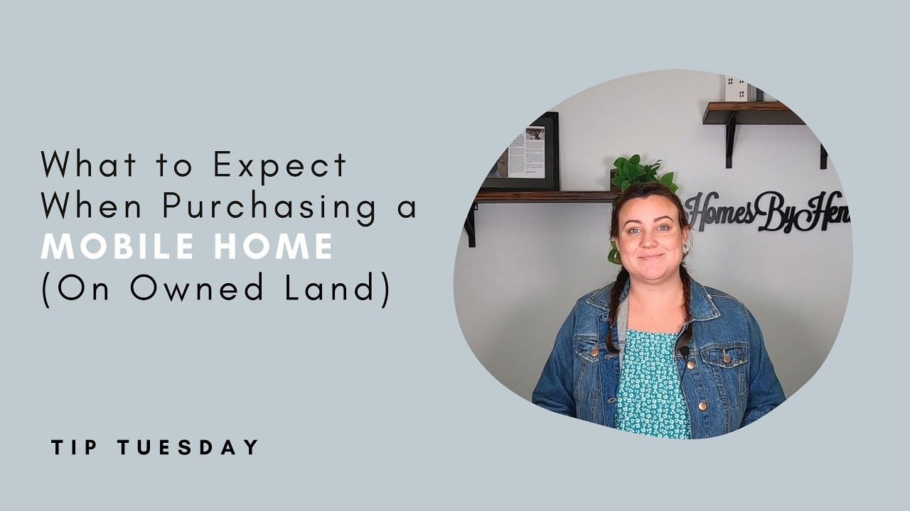 What to Expect When Purchasing a Mobile Home (On Owned Land) | Tip Tuesday