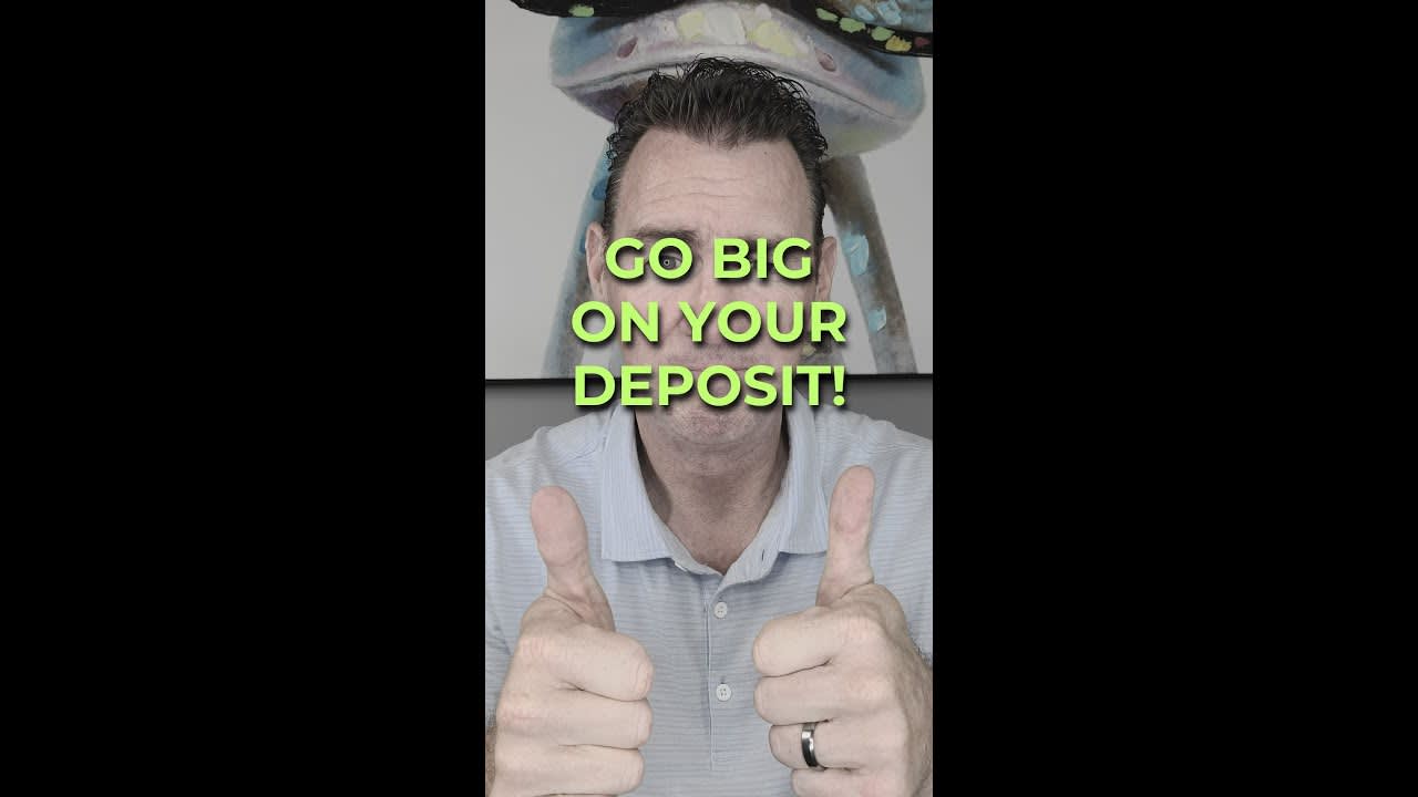 GO BIG ON YOUR DEPOSIT!