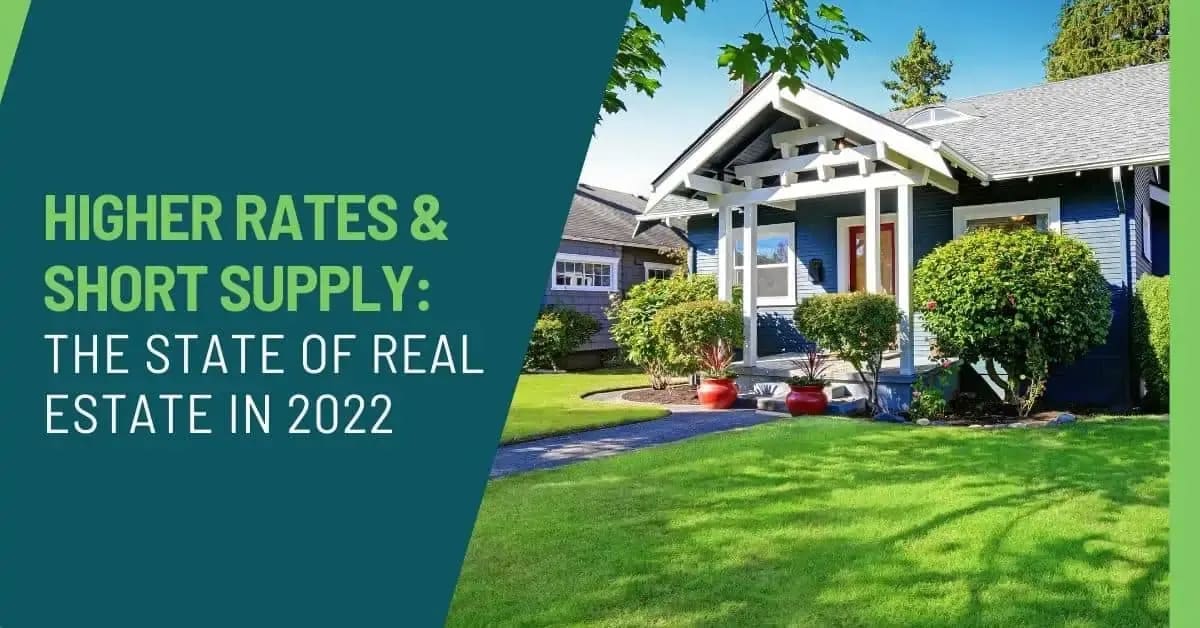 Higher Rates and Short Supply: The State of Real Estate in 2022