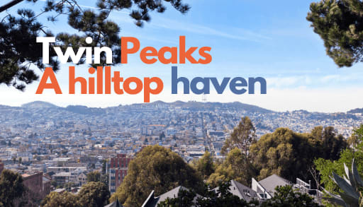 Guide to San Francisco's Best-Kept Secret: Diamond Heights the Hilltop Haven