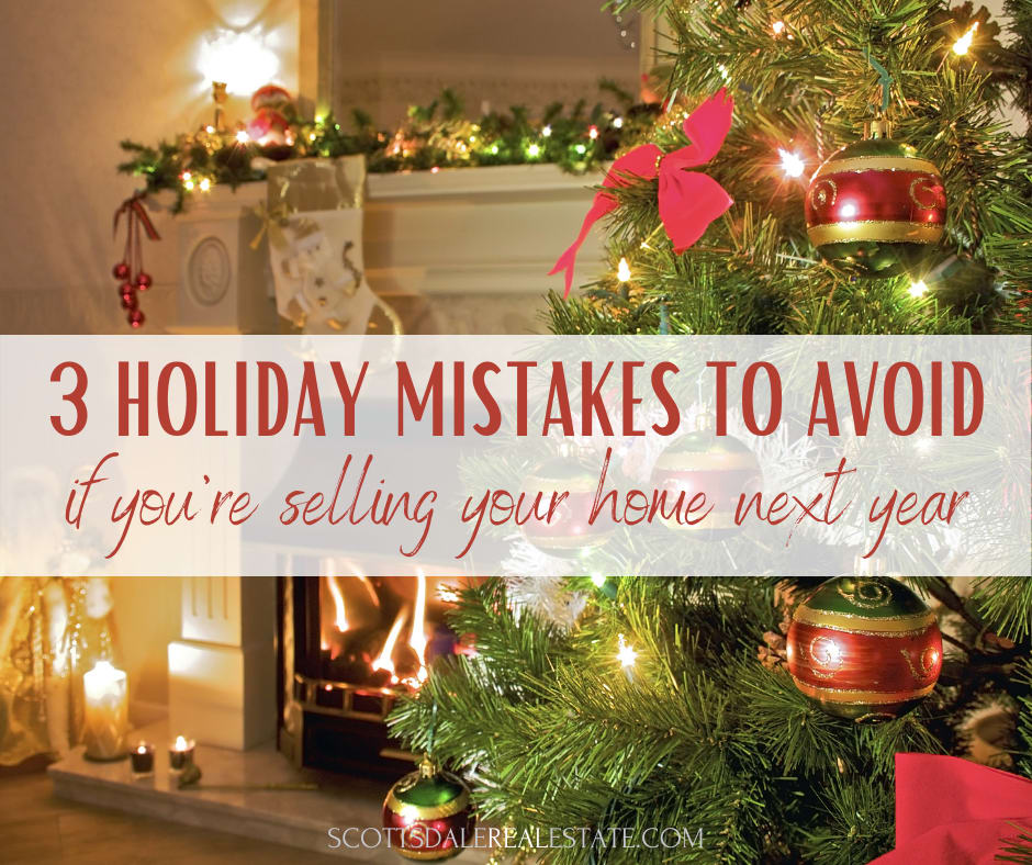 3 Holiday Mistakes to Avoid if You’re Selling Your Home in Scottsdale Next Year