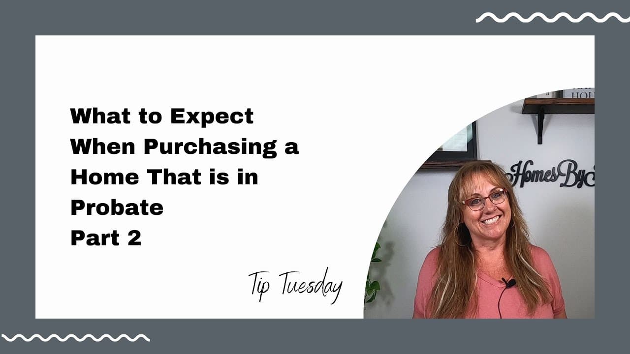 What to Expect When Buying a Home That is in Probate Part 2 | Tip Tuesday