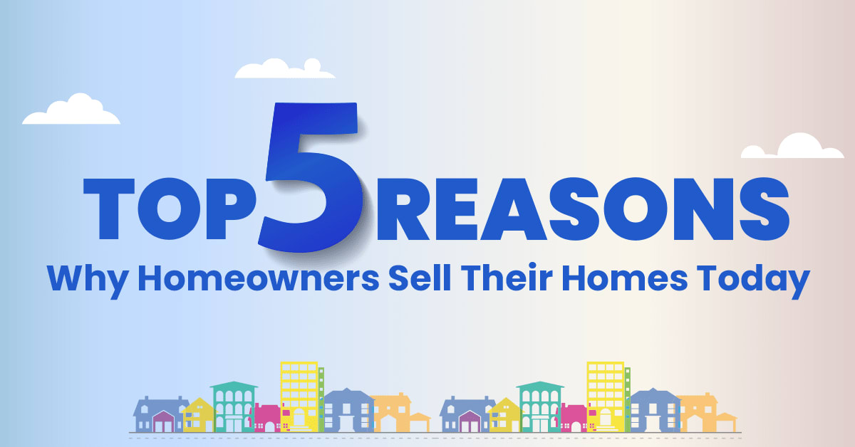 Top 5 Reasons why Homeowners Sell their Homes Today - Local Social Pro | Award-Winning Local Social Media Marketing